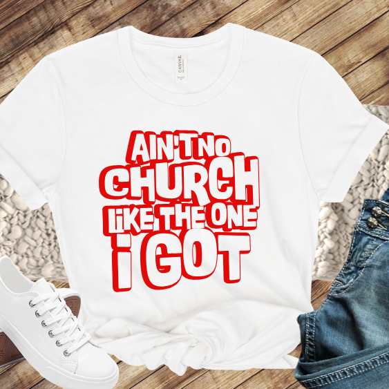 Ain't No Church Like... the One I Got!