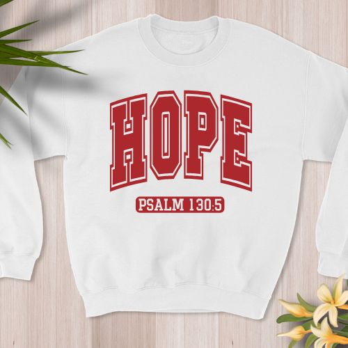 SweatShirt:  Hope ~ Psalm 130:5_