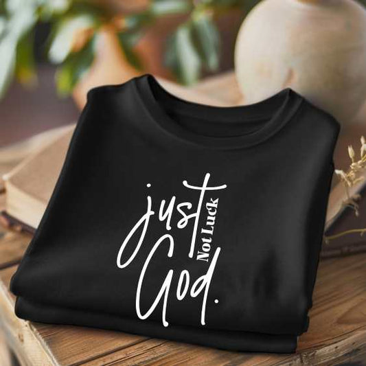 Just God ~ not luck